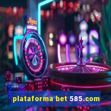 plataforma bet 585.com