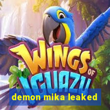 demon mika leaked