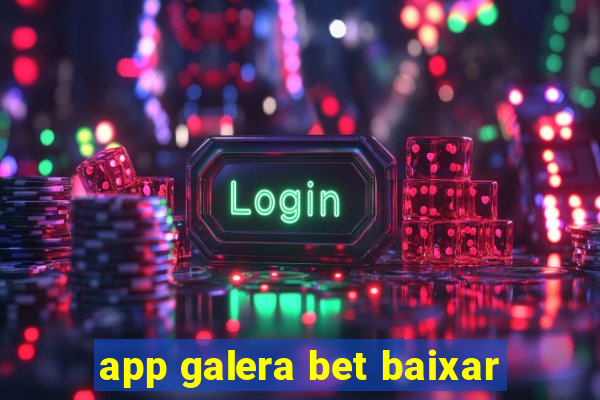 app galera bet baixar