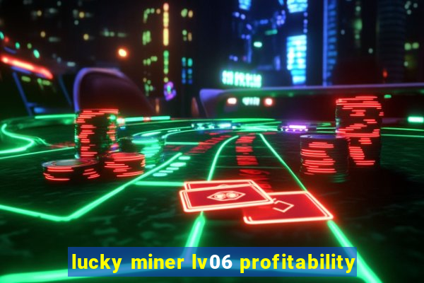 lucky miner lv06 profitability