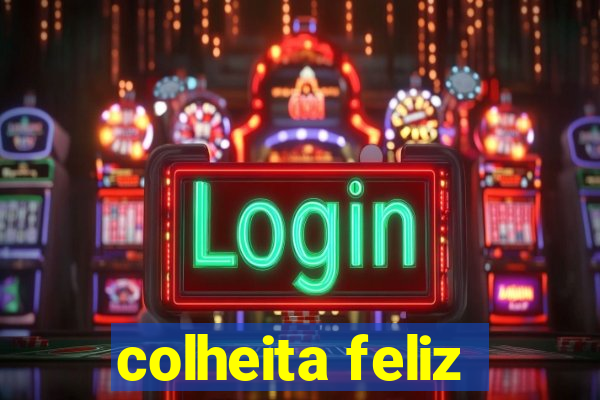 colheita feliz