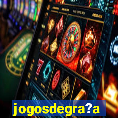 jogosdegra?a