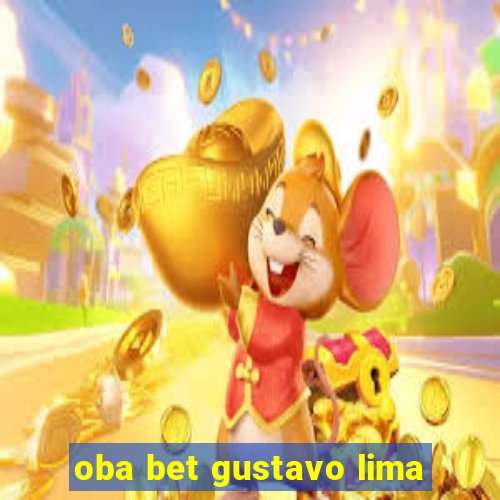 oba bet gustavo lima