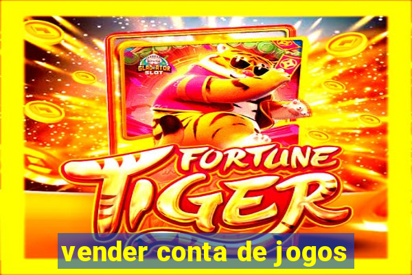 vender conta de jogos