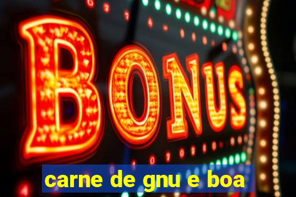 carne de gnu e boa