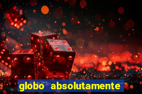 globo absolutamente tudo noticias