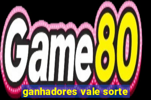 ganhadores vale sorte