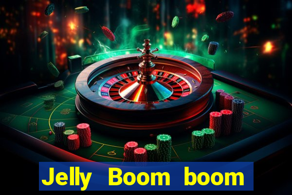 Jelly Boom boom jelly up