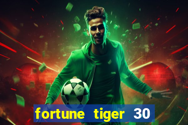 fortune tiger 30 reais grátis