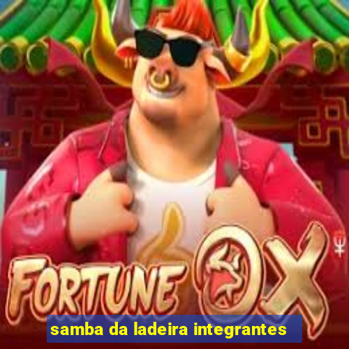 samba da ladeira integrantes