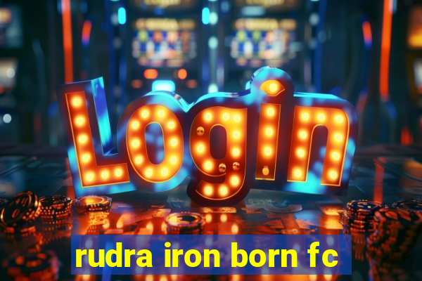 rudra iron born fc