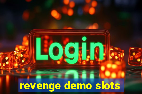 revenge demo slots