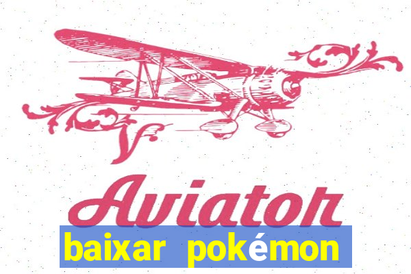 baixar pokémon mundos elementais