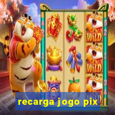 recarga jogo pix