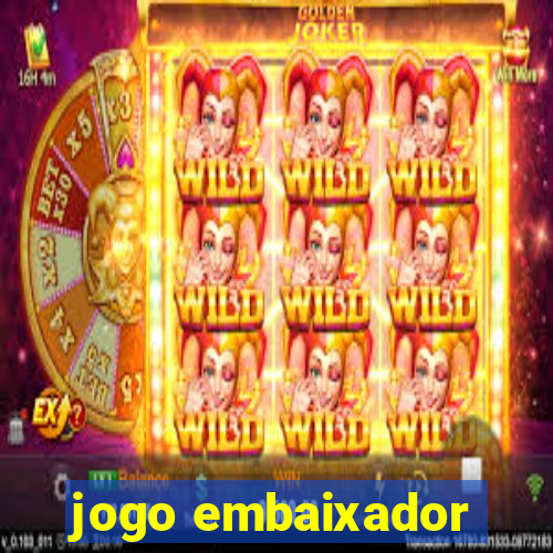 jogo embaixador