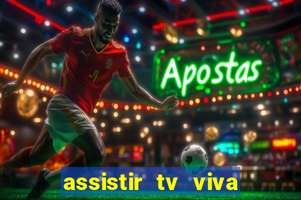 assistir tv viva online grátis