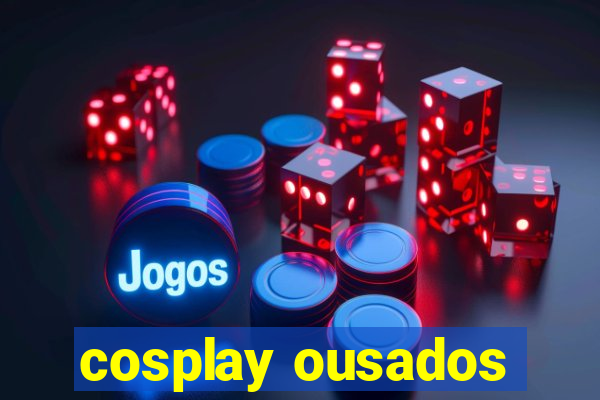 cosplay ousados