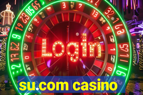 su.com casino