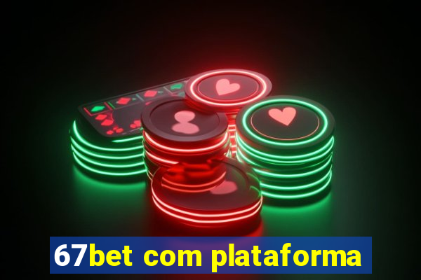 67bet com plataforma