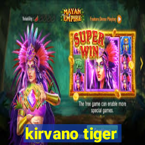 kirvano tiger