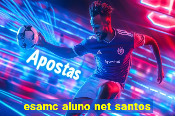 esamc aluno net santos