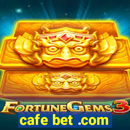 cafe bet .com