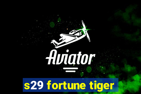 s29 fortune tiger