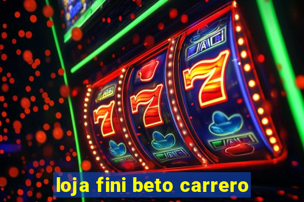 loja fini beto carrero