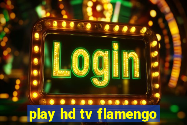 play hd tv flamengo