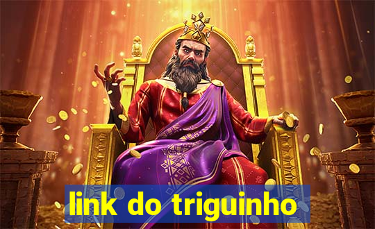 link do triguinho