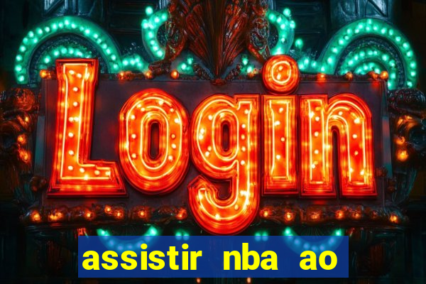 assistir nba ao vivo multicanais