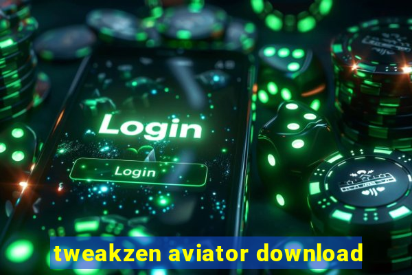 tweakzen aviator download