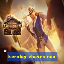 kerolay vhaves nua