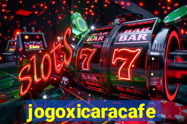 jogoxicaracafe