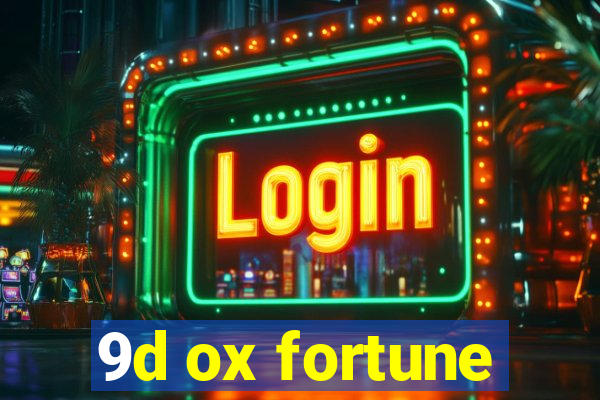 9d ox fortune