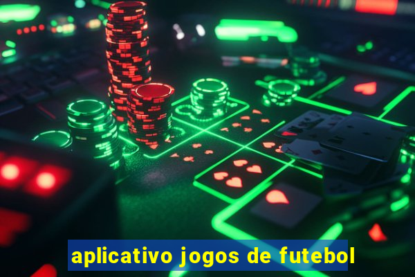 aplicativo jogos de futebol