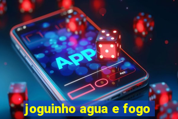 joguinho agua e fogo