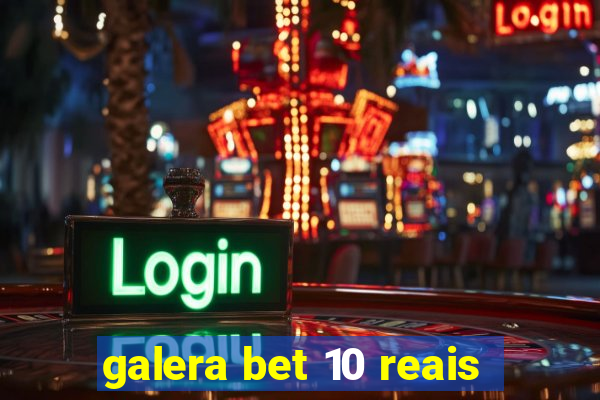 galera bet 10 reais