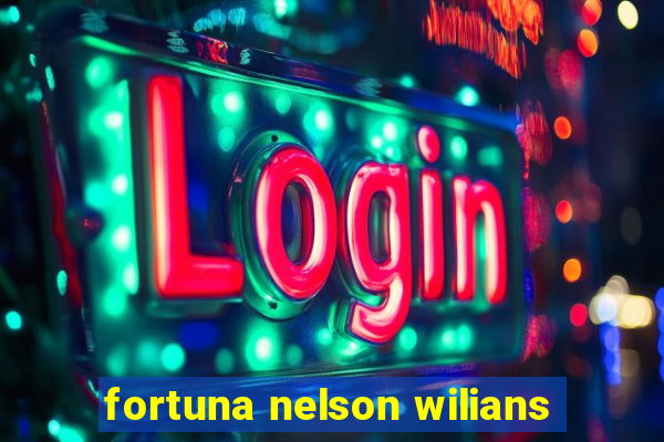 fortuna nelson wilians