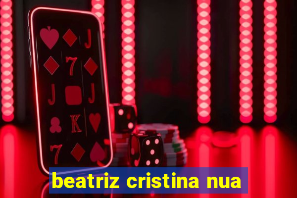 beatriz cristina nua