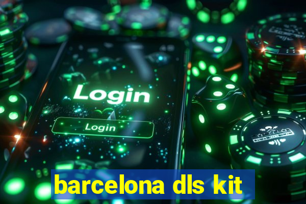 barcelona dls kit