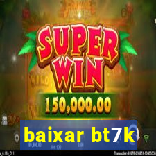 baixar bt7k