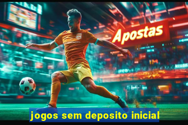 jogos sem deposito inicial