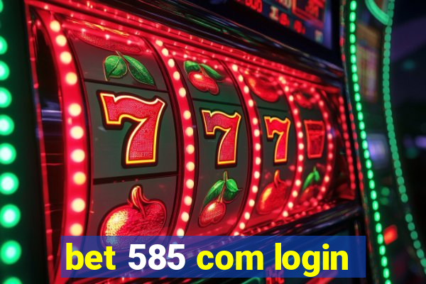 bet 585 com login