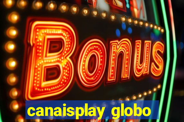 canaisplay globo