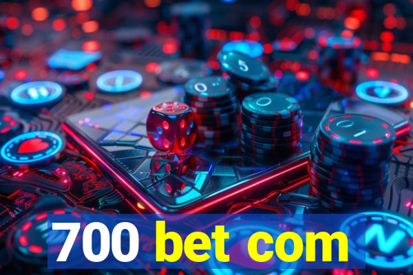 700 bet com