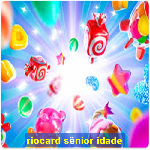 riocard sênior idade