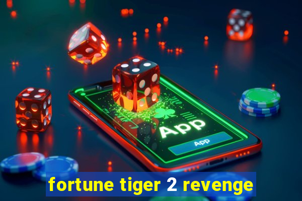 fortune tiger 2 revenge