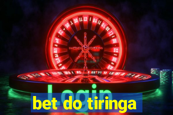 bet do tiringa