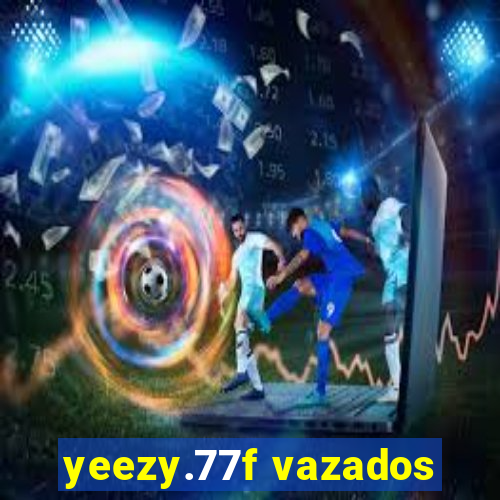 yeezy.77f vazados